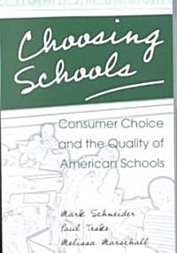Choosing Schools: Consumer Choice and the Quality of American Schools (Paperback, Revised)