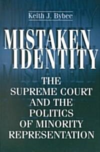 Mistaken Identity: The Supreme Court and the Politics of Minority Representation (Paperback)