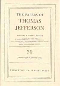 The Papers of Thomas Jefferson, Volume 30: 1 January 1798 to 31 January 1799: 1 January 1798 to 31 January 1799 (Hardcover)