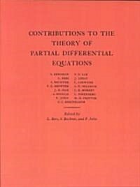 Contributions to the Theory of Partial Differential Equations. (Am-33), Volume 33 (Paperback)