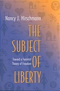 The Subject of Liberty: Toward a Feminist Theory of Freedom (Paperback)