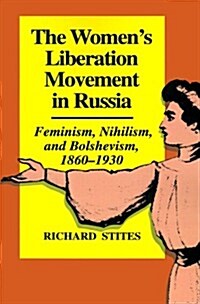 The Womens Liberation Movement in Russia: Feminism, Nihilsm, and Bolshevism, 1860-1930 - Expanded Edition (Paperback, Revised)