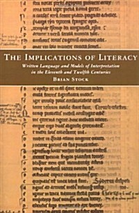 The Implications of Literacy: Written Language and Models of Interpretation in the 11th and 12th Centuries (Paperback)