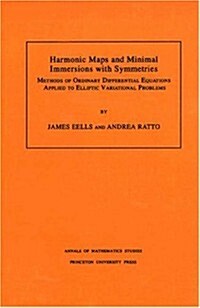 Harmonic Maps and Minimal Immersions with Symmetries (Am-130), Volume 130: Methods of Ordinary Differential Equations Applied to Elliptic Variational (Paperback)
