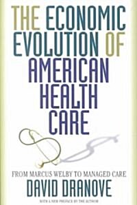 The Economic Evolution of American Health Care: From Marcus Welby to Managed Care (Paperback, Revised)