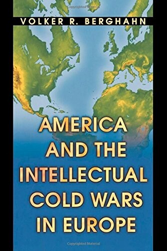 America and the Intellectual Cold Wars in Europe (Paperback, Reprint)