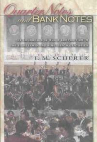 Quarter notes and bank notes : the economics of music composition in the eighteenth and nineteenth centuries