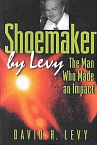 Shoemaker by Levy: The Man Who Made an Impact (Paperback, Revised)