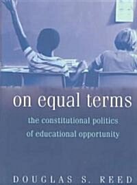 On Equal Terms: The Constitutional Politics of Educational Opportunity (Paperback, Revised)