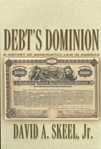 Debts Dominion: A History of Bankruptcy Law in America (Paperback)