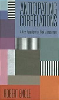 [중고] Anticipating Correlations: A New Paradigm for Risk Management (Hardcover)