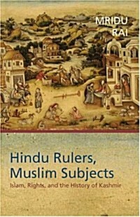 Hindu Rulers, Muslim Subjects: Islam, Rights, and the History of Kashmir (Paperback)