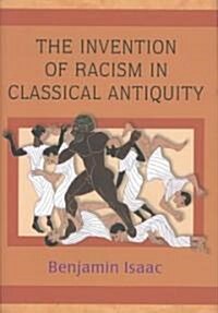 The Invention of Racism in Classical Antiquity (Hardcover)