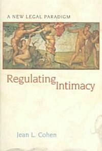 Regulating Intimacy: A New Legal Paradigm (Paperback, Revised)