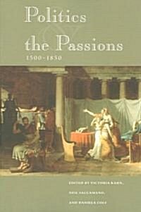 Politics and the Passions, 1500-1850 (Paperback)