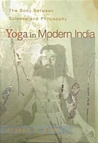Yoga in Modern India: The Body Between Science and Philosophy (Paperback)