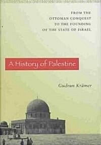 A History of Palestine: From the Ottoman Conquest to the Founding of the State of Israel (Hardcover)