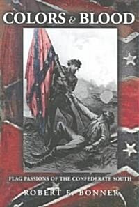 Colors and Blood: Flag Passions of the Confederate South (Paperback)