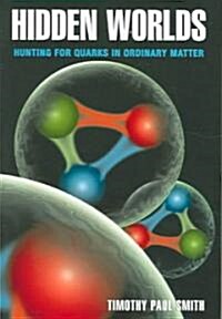 Hidden Worlds: Hunting for Quarks in Ordinary Matter (Paperback, Revised)