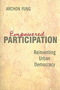 Empowered Participation: Reinventing Urban Democracy (Paperback)