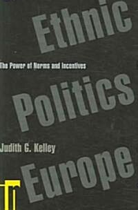 Ethnic Politics in Europe: The Power of Norms and Incentives (Paperback)