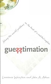 Guesstimation: Solving the Worlds Problems on the Back of a Cocktail Napkin (Paperback)