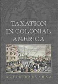 Taxation in Colonial America (Hardcover)