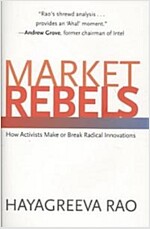 Market Rebels: How Activists Make or Break Radical Innovations (Hardcover)