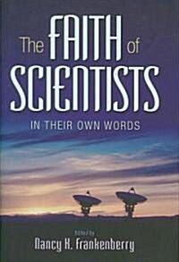 The Faith of Scientists: In Their Own Words (Hardcover)