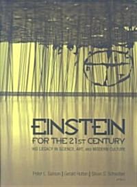 Einstein for the 21st Century: His Legacy in Science, Art, and Modern Culture (Hardcover)
