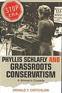 Phyllis Schlafly and Grassroots Conservatism: A Womans Crusade (Paperback)
