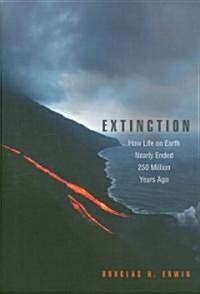 Extinction: How Life on Earth Nearly Ended 250 Million Years Ago (Paperback)