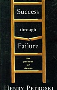 Success Through Failure: The Paradox of Design (Paperback)