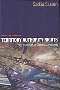 Territory, Authority, Rights: From Medieval to Global Assemblages (Paperback, Updated)