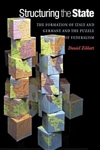 Structuring the State: The Formation of Italy and Germany and the Puzzle of Federalism (Paperback)