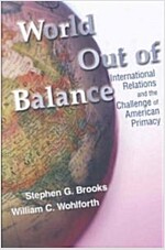 World Out of Balance: International Relations and the Challenge of American Primacy (Paperback)