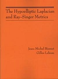The Hypoelliptic Laplacian and Ray-Singer Metrics. (Am-167) (Paperback)