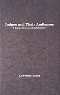 Judges and Their Audiences: A Perspective on Judicial Behavior (Paperback)