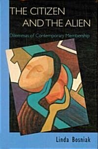 The Citizen and the Alien: Dilemmas of Contemporary Membership (Paperback)