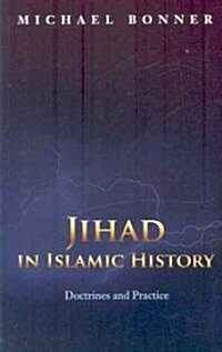 Jihad in Islamic History: Doctrines and Practice (Paperback)