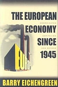 The European Economy Since 1945: Coordinated Capitalism and Beyond (Paperback)