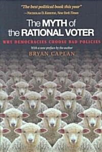 The Myth of the Rational Voter: Why Democracies Choose Bad Policies - New Edition (Paperback, Revised)
