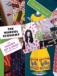 The Warhol Economy: How Fashion, Art, and Music Drive New York City - New Edition (Paperback, Revised)
