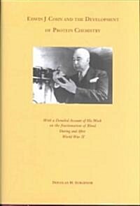 Edwin J. Cohn and the Development of Protein Chemistry: With a Detailed Account of His Work on the Fractionation of Blood During and After World War I (Hardcover)
