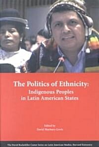 The Politics of Ethnicity: Indigenous Peoples in Latin American States (Paperback)