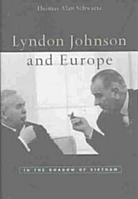 Lyndon Johnson and Europe: In the Shadow of Vietnam (Hardcover)
