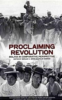 Proclaiming Revolution: Bolivia in Comparative Perspective (Paperback)