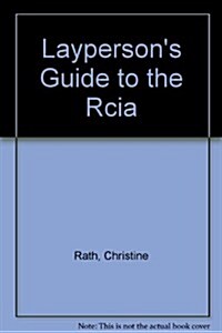 Laypersons Guide to the Rcia (Paperback)