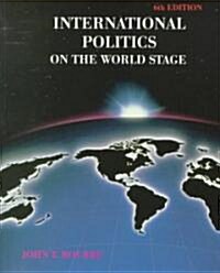 International Politics on the World Stage (Paperback, 6TH)