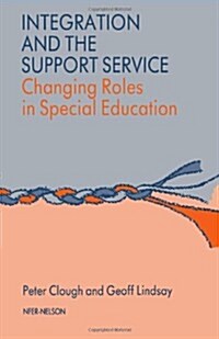 Integration and the Support Service : Changing Roles in Special Education (Paperback)